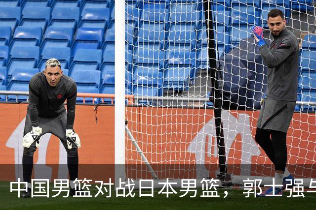 中国男篮对战日本男篮，郭士强与教练组或做三个决定，确立3大新核心